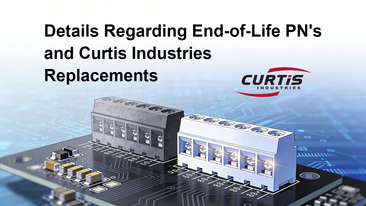 Details Regarding End-of-Life PN's and Curtis Industries Replacements