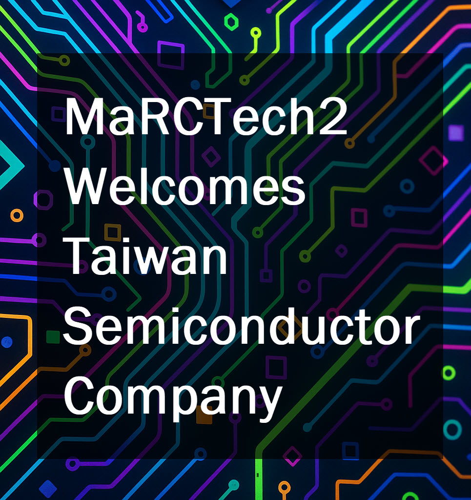 MaRCTech2 Welcomes Taiwan Semiconductor Company!