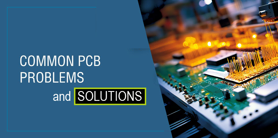 Common PCB Manufacturing Problems (& Solutions)